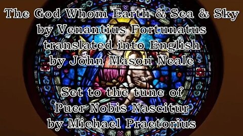 The God Whom Earth and Sea and Sky (Puer Nobis Nascitur)