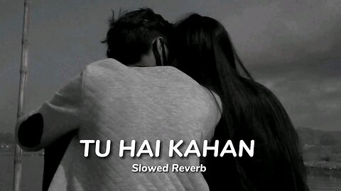 tu Hai kahan sloved and reverd song