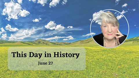 This Day in History, June 27