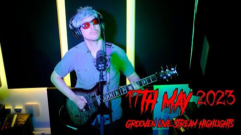 Grooven 17th May Live Stream Highlights [Live @HydrusLive]