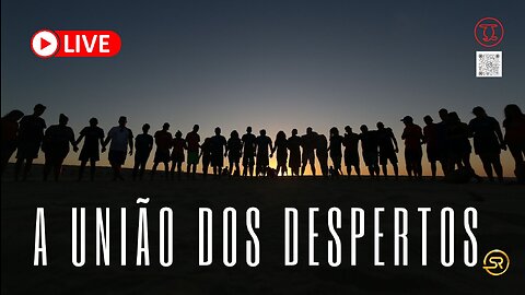 A UNIÃO DOS DESPERTOS !!