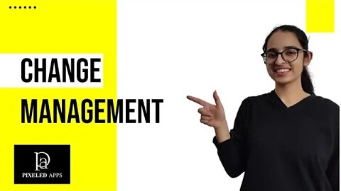 Change Management | Project Management | Principles of Change Management | Pixeled Apps