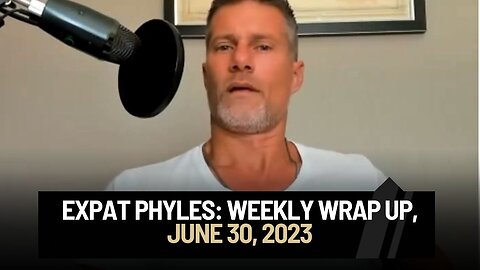 Expat Phyles: Weekly Wrap Up, June 30, 2023