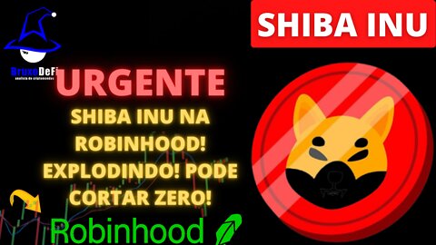 SHIBA INU | URGENTE : LISTADA NA ROBINHOOD! EXPLODINDO NESSE MOMENTO! PODE CORTAR ZEROS!