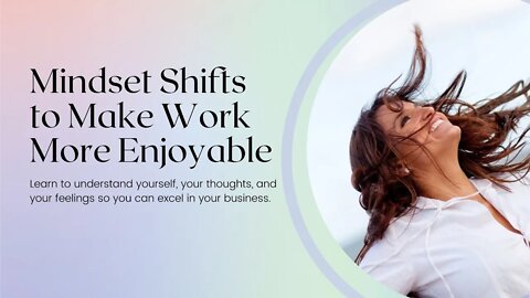 Mindset Shifts to Make Work More Enjoyable