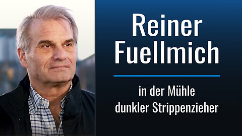 Reiner Füllmich – in der Mühle dunkler Strippenzieher?