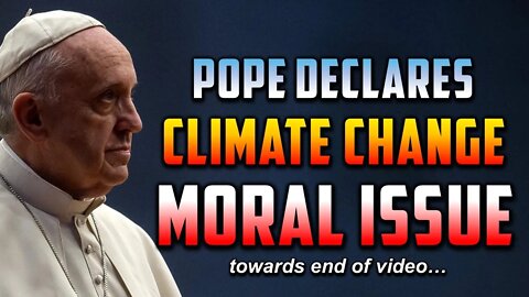 Pope Declares Climate Change a Moral Issue!