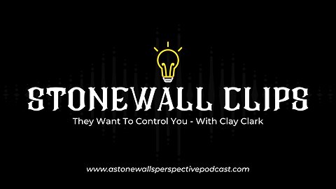 StoneWall Clips: They Want To Control You - With Clay Clark