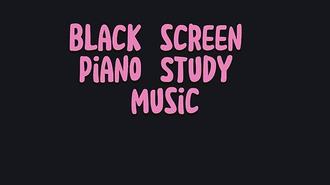 Black Screen_Calming Piano Study Music