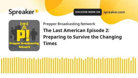 The Last American Episode 2: Preparing to Survive the Changing Times