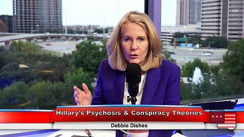 Hillary’s Psychosis & Conspiracy Theories | 10.10.23