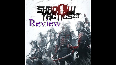 Thomas Hamilton Reviews: "Shadow Tactics Blades of the Shogun"