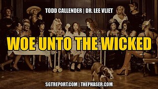 Attorney Todd Callender & Dr. Lee Vliet - Woe Unto the Wicked