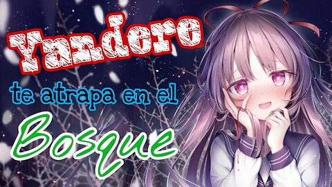 Yandere te Atrapa en el Bosque ASMR Roleplay Esp