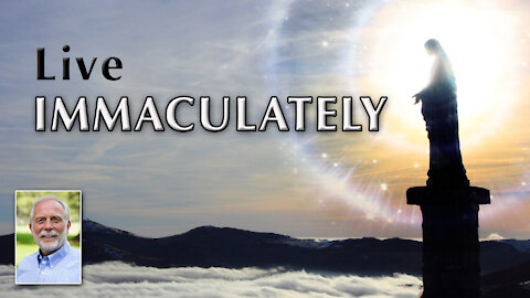 Mother Mary: How to Live Immaculately