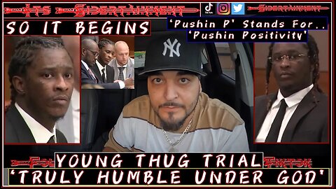 Young Thug Says ‘Pushin P’ Stands For Pushin Positivity - The RICO Trial Begins - YSL