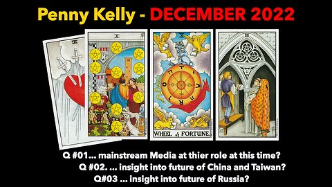 [01 December 2022] Tarot: 1. Mainstream Media? 2. China and Taiwan? 3. Russia?