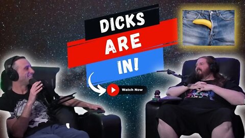 Dicks are in!