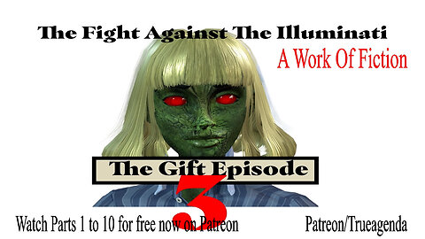 The Gift Part 3 - The Fight Against the Illuminati