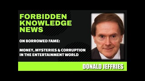 On Borrowed Fame: Money, Mysteries, & Corruption in Entertainment w/ Donald Jeffries