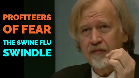 Profiteers of Fear: The swine flu swindle (2010)