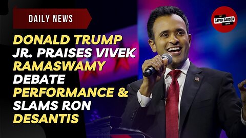 Donald Trump Jr. Praises Vivek Ramaswamy Debate Performance & Slams Ron DeSantis