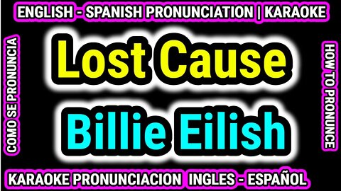 Lost Cause | Billie Eilish | Como hablar cantar con pronunciacion en ingles nativo español