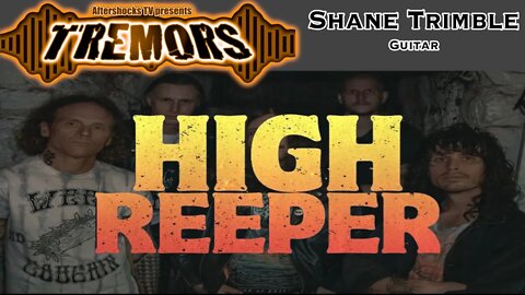 AS TREMORS | HIGH REEPER guitarist Shane Trimble