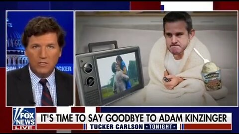 Tucker Hilariously Says Goodbye To Adam Kinzinger