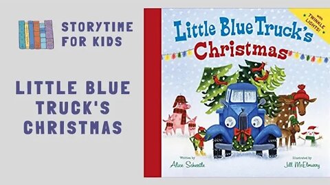 🛻🎄 Little Blue Truck's Christmas | Alice Schertle | Jill McElmwory @Storytime for Kids