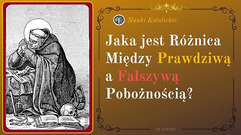 Jaka jest Różnica Między Prawdziwą a Fałszywą Pobożnością? | 15 Lipiec