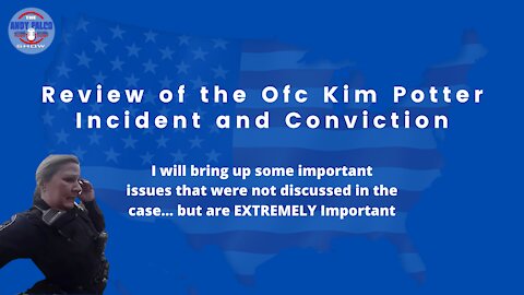 Review of the Ofc Kim Potter Incident and Conviction