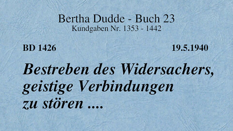 BD 1426 - BESTREBEN DES WIDERSACHERS, GEISTIGE VERBINDUNGEN ZU STÖREN ....