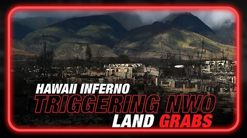 Government Covering Up Truth of Maui Hellstorm, Landgrab Announced by Governor