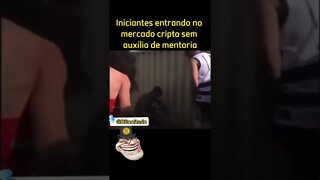 Quem entra no mercado cripto sem mentoria #shorts #cripto