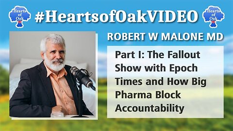 Robert W Malone MD- Part 1: The Fallout Show with Epoch Times and How Big Pharma Block Accountability