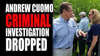 Andrew Cuomo Criminal Investigation DROPPED