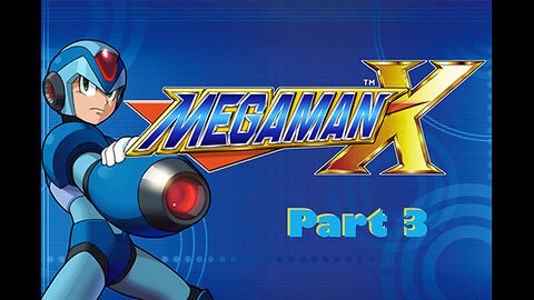 Mega Man X : Part 3