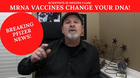 MRNA VACCINES CHANGE YOUR DNA!