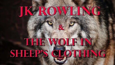 JK Rowling & The Wolf In Sheep's Clothing