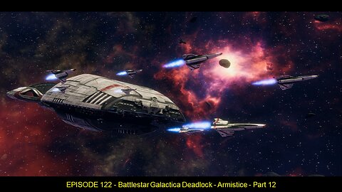 EPISODE 122 - Battlestar Galactica Deadlock - Armistice - Part 12