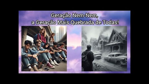 O que é a Geração Nem-Nem e Por que essa geração é a mais ferrada de TODAS ?