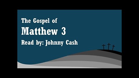 Matthew 3 - NKJV - Read by Johnny Cash