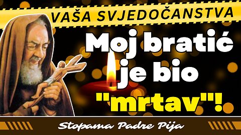 Vaša svjedočanstva: "Moj bratić je bio mrtav!"