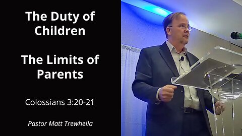 The Duty of Children + The Limits of Parents - Colossians 3:20-21