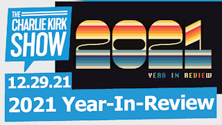 2021 Year-In-Review—Recapping a Bad Year of Living in Biden's America | The Charlie Kirk Show LIVE