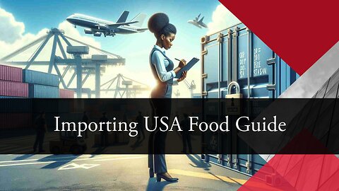 Navigating the Process of Importing Food Products into the USA