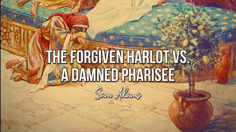 Sam Adams - The Forgiven Harlot vs. A Damned Pharisee