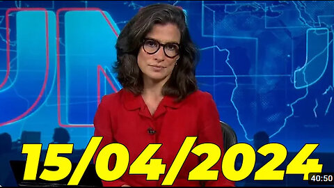 Jornal Nacional 15 04 2024 Segunda Feira Completo