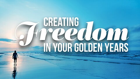 Creating Freedom in your Golden years